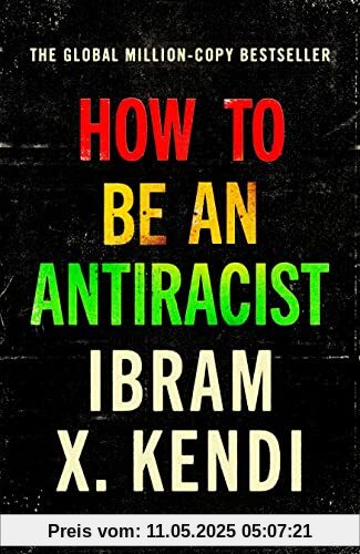 How To Be an Antiracist: THE GLOBAL MILLION-COPY BESTSELLER