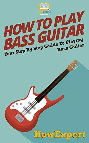 How To Play Bass Guitar: Your Step-By-Step Guide To Playing Bass Guitar How To Play Bass Guitar: Your Step-By-Step Guide To Playing Bass Guitar