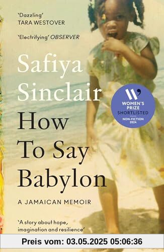How To Say Babylon: A Jamaican memoir ― the inspiring memoir shortlisted for the Women’s Prize for Non-Fiction 2024 How To Say Babylon: A Jamaican memoir ― the inspiring memoir shortlisted for the Women’s Prize for Non-Fiction 2024