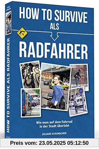 How To Survive als Radfahrer: Wie man auf dem Fahrrad in der Stadt überlebt How To Survive als Radfahrer: Wie man auf dem Fahrrad in der Stadt überlebt