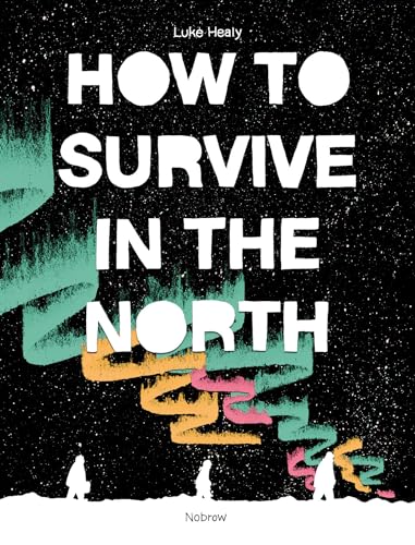 How to Survive in the North von Nobrow Press