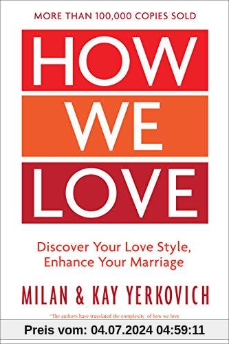 How We Love, Expanded Edition: Discover Your Love Style, Enhance Your Marriage