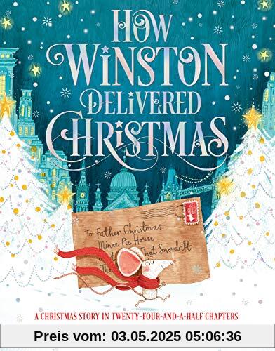 How Winston Delivered Christmas: A Christmas Story in Twenty-Four-and-a-Half Chapters