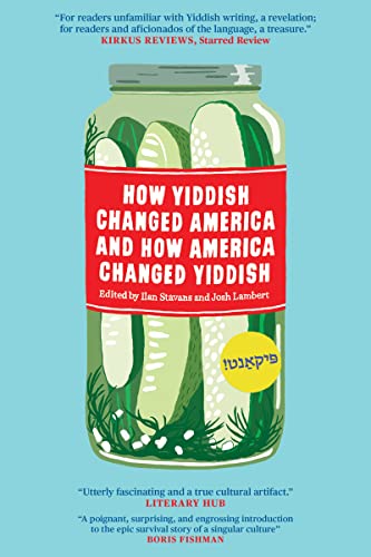 How Yiddish Changed America and How America Changed Yiddish von Restless Books