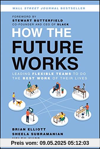 How the Future Works: Leading Flexible Teams To Do The Best Work of Their Lives How the Future Works: Leading Flexible Teams To Do The Best Work of Their Lives