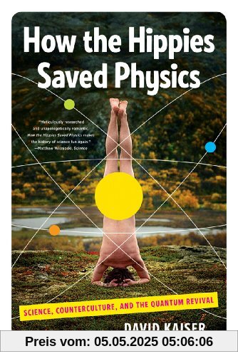 How the Hippies Saved Physics: Science, Counterculture, and the Quantum Revival