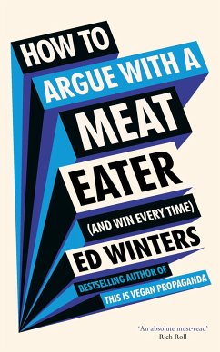 How to Argue With a Meat Eater (And Win Every Time) von Ebury Publishing