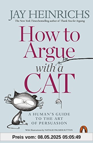 How to Argue with a Cat: A Human's Guide to the Art of Persuasion