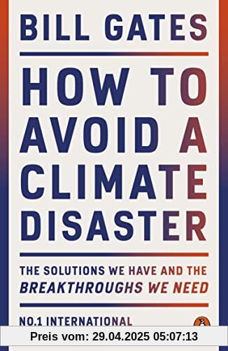 How to Avoid a Climate Disaster: The Solutions We Have and the Breakthroughs We Need How to Avoid a Climate Disaster: The Solutions We Have and the Breakthroughs We Need