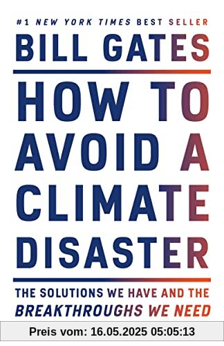 How to Avoid a Climate Disaster: The Solutions We Have and the Breakthroughs We Need