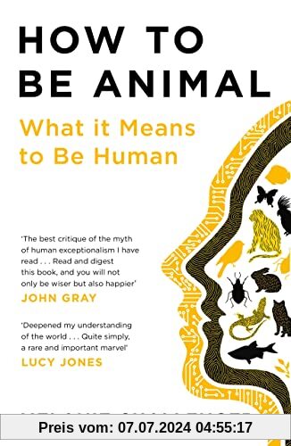 How to Be Animal: A New History of What it Means to Be Human