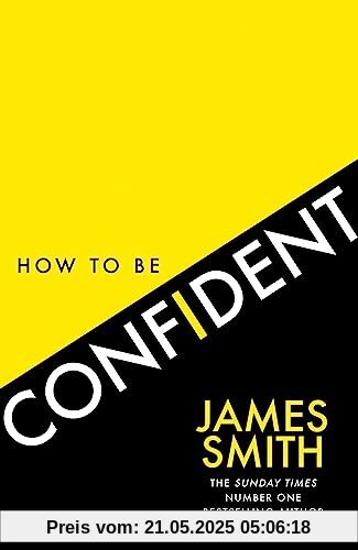 How to Be Confident: The No.1 Sunday Times Bestseller