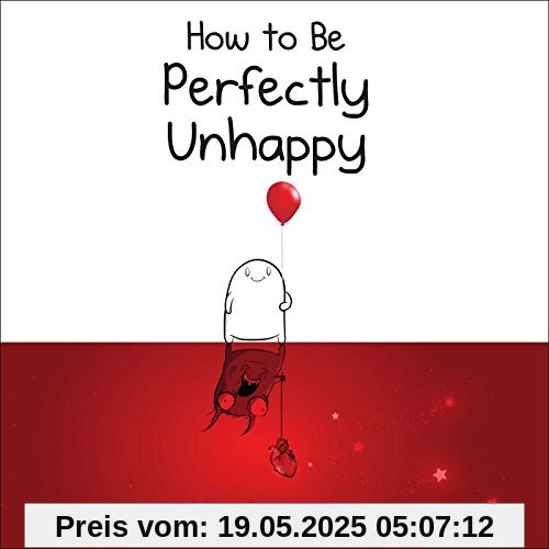 How to Be Perfectly Unhappy