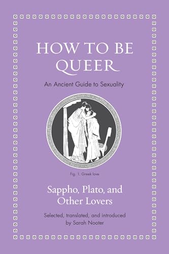 How to Be Queer: An Ancient Guide to Sexuality (Ancient Wisdom for Modern Readers) von Princeton University Press