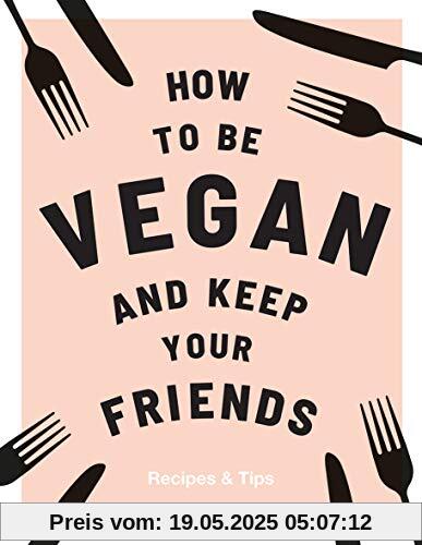 How to Be Vegan and Keep Your Friends