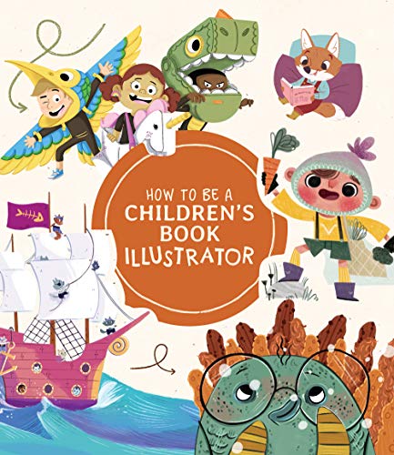 How to Be a Children’s Book Illustrator: A Guide to Visual Storytelling von 3DTotal Publishing