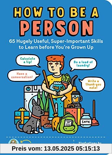 How to Be a Person: 65 Hugely Useful, Super-Important Skills to Learn Before You're Grown Up