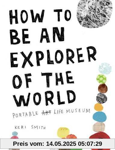 How to Be an Explorer of the World: Portable Life Museum