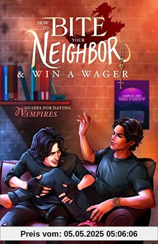 How to Bite Your Neighbor and Win a Wager (Guides For Dating Vampires, Band 1)
