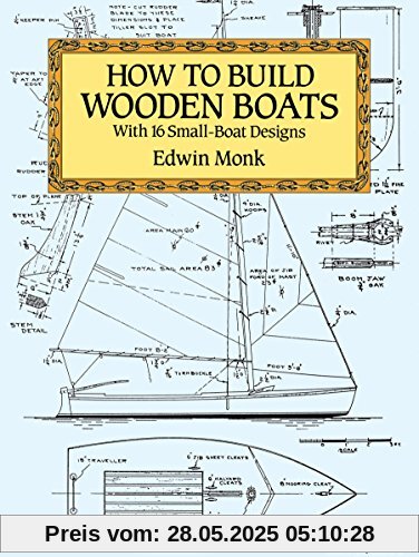 How to Build Wooden Boats: with 16 Small-boat Designs (Dover Woodworking)