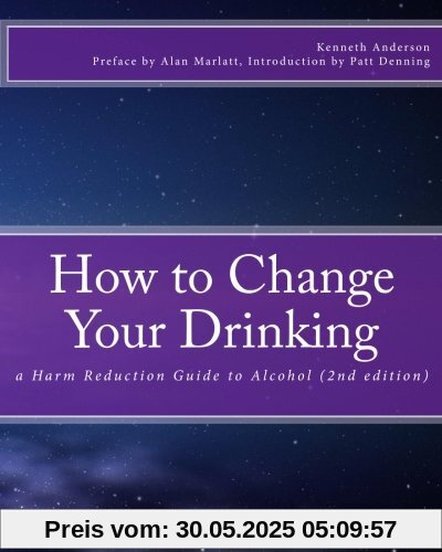 How to Change Your Drinking: a Harm Reduction Guide to Alcohol (2nd edition)