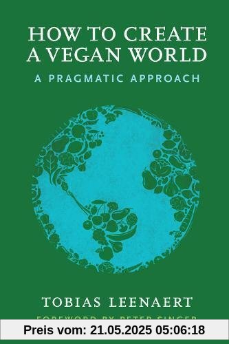 How to Create a Vegan World: A Pragmatic Approach