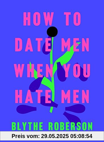 How to Date Men When You Hate Men