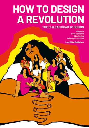 How to Design a Revolution: The Chilean Road to Design von Lars Müller Publishers