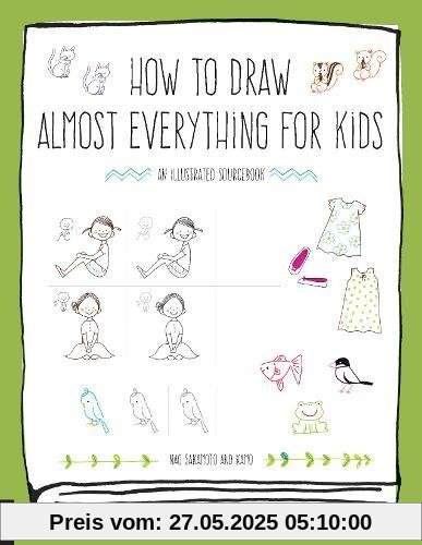 How to Draw Almost Everything for Kids How to Draw Almost Everything for Kids