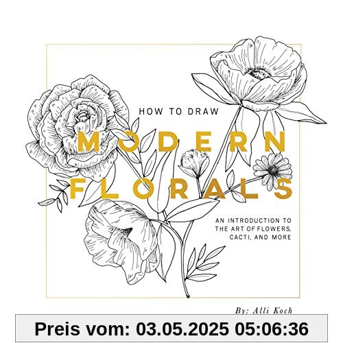 How to Draw Modern Florals: An Introduction to the Art of Flowers, Cacti, and More