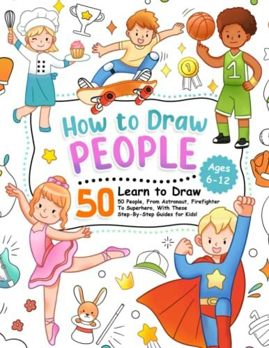 How to Draw People: Learn To Draw 50 People, From Astronaut, Firefighter To Superhero, With Th... How to Draw People: Learn To Draw 50 People, From Astronaut, Firefighter To Superhero, With Th...
