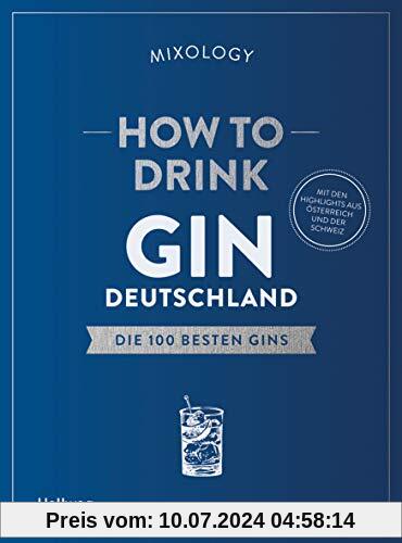 How to Drink Gin: Deutschland: Die 100 besten Gins (Hallwag Allgemeine Einführungen)