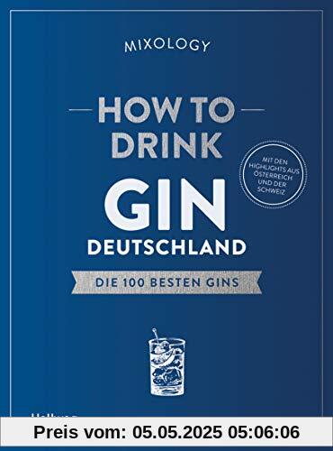 How to Drink Gin: Deutschland: Die 100 besten Gins (Hallwag Allgemeine Einführungen)