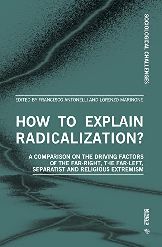 How to Explain Radicalization?: A Comparison on the Driving Factors of the Far-right, the Far-left, Separatist and Religious Extremism (Sociological Challenges)