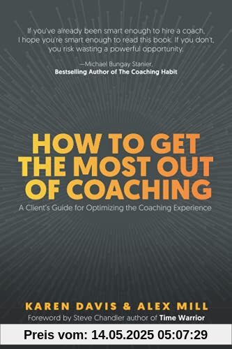 How to Get the Most Out of Coaching: A Client’s Guide for Optimizing the Coaching Experience