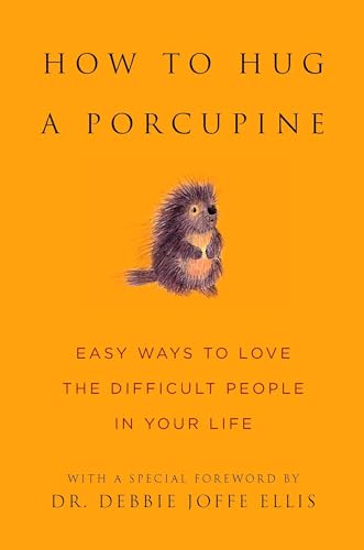 How to Hug a Porcupine: Easy Ways to Love the Difficult People in Your Life (Little Book. Big Idea.) von Hatherleigh Press
