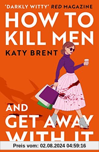 How to Kill Men and Get Away With It: A deliciously dark, hilariously twisted debut psychological thriller, about friendship, love and murder for 2023!