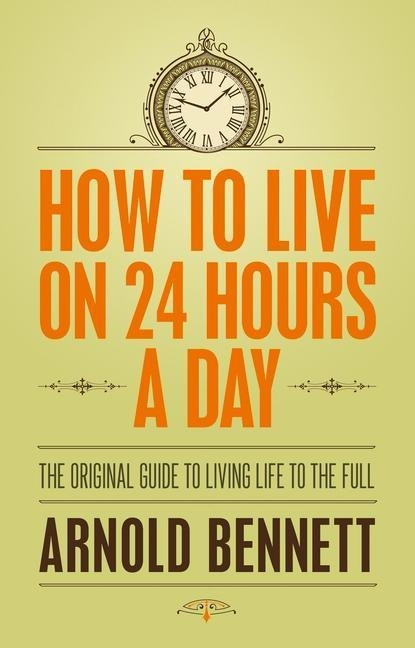 How to Live on 24 Hours a Day How to Live on 24 Hours a Day