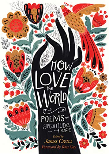 How to Love the World: Poems of Gratitude and Hope How to Love the World: Poems of Gratitude and Hope