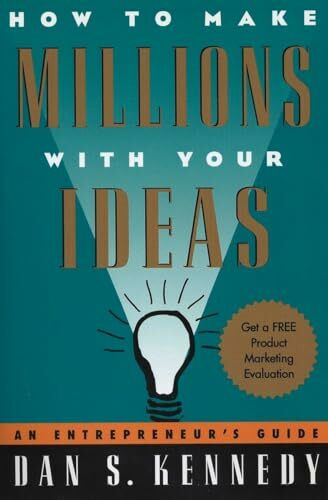 How to Make Millions with Your Ideas: An Entrepreneur's Guide How to Make Millions with Your Ideas: An Entrepreneur's Guide