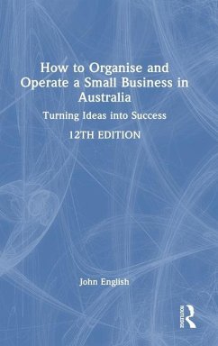 How to Organise and Operate a Small Business in Australia von Taylor & Francis Ltd