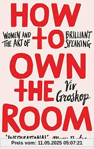 How to Own the Room: Women and the Art of Brilliant Speaking