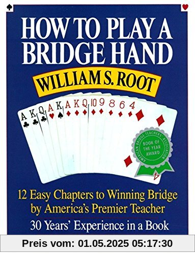 How to Play a Bridge Hand: 12 Easy Chapters to Winning Bridge by America's Premier Teacher