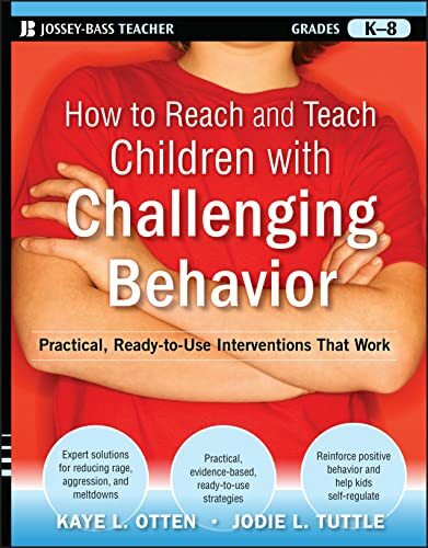 How to Reach and Teach Children with Challenging Behavior (K-8): Practical, Ready-to-Use Inter...