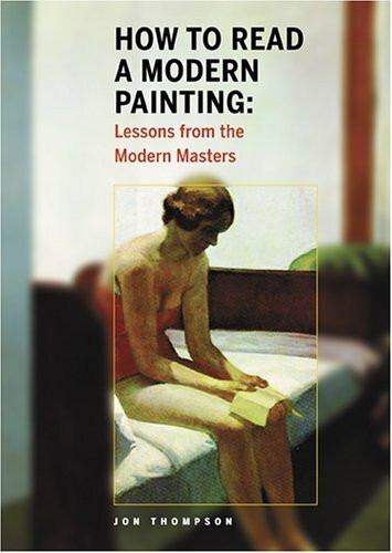How to Read a Modern Painting: Lessons from the Modern Masters How to Read a Modern Painting: Lessons from the Modern Masters