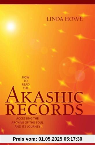 How to Read the Akashic Records: Accessing the Archive of the Soul and Its Journey