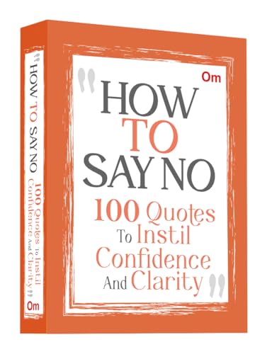 How to Say No: 100 Quotes to Instil Confidence and Clarity von OM Books International