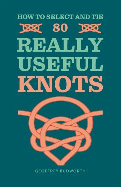 How to Select and Tie 80 Really Useful Knots (eBook, ePUB) von Octopus