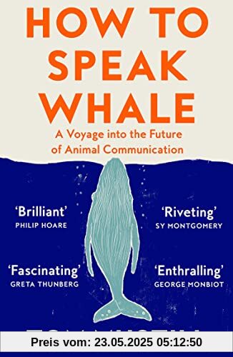 How to Speak Whale: A Voyage into the Future of Animal Communication