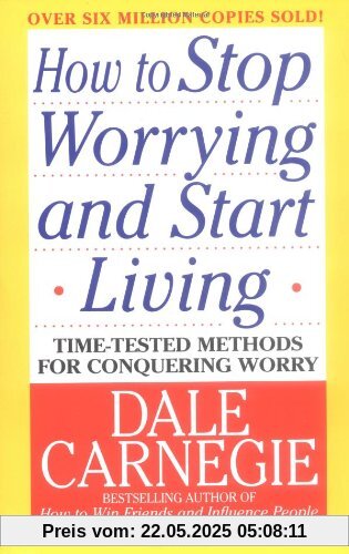 How to Stop Worrying and Start Living How to Stop Worrying and Start Living